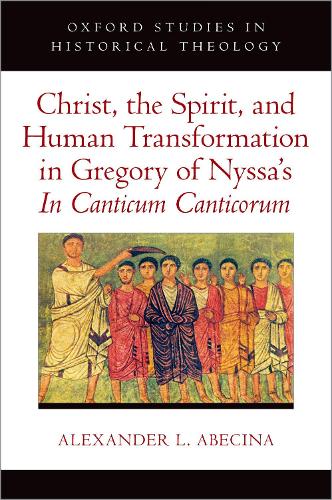 Christ, the Spirit, and Human Transformation in Gregory of Nyssa's In Canticum Canticorum.