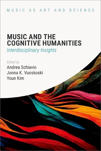 Music and the Cognitive Humanities: Interdisciplinary Insights.