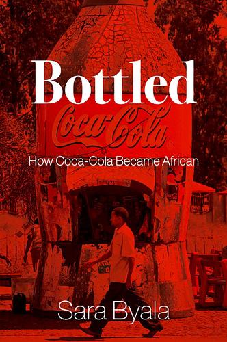 Bottled: How Coca-Cola Became African.