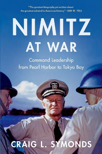 Nimitz at War: Command Leadership from Pearl Harbor to Tokyo Bay.