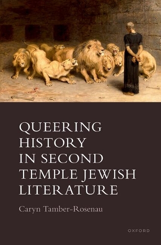 Queering History in Second Temple Jewish Literature.
