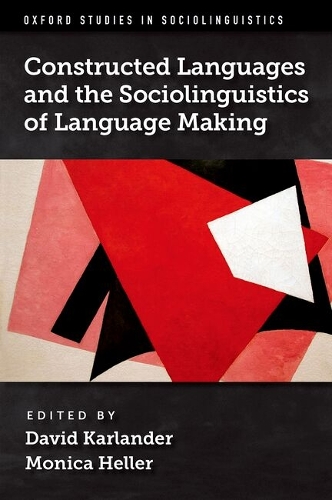 Constructed Languages and the Sociolinguistics of Language Making.