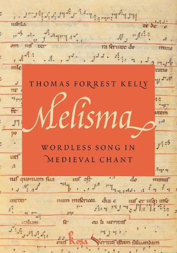 Melisma: Wordless Song in Medieval Chant.
