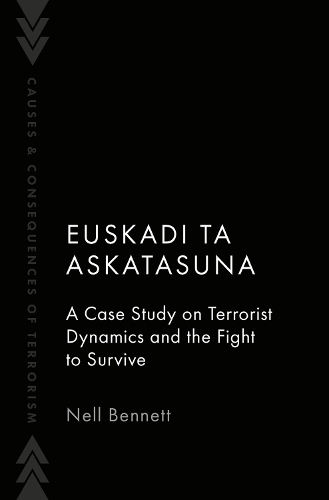Euskadi Ta Askatasuna: A Case Study on Terrorist Dynamics and the Fight to Survive.