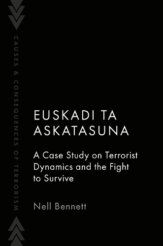 Euskadi Ta Askatasuna: A Case Study on Terrorist Dynamics and the Fight to Survive.