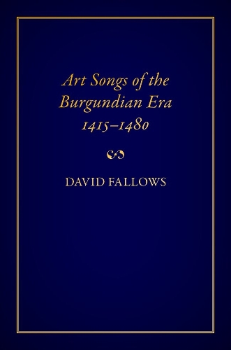 Art Songs of the Burgundian Era, 1415-1480.
