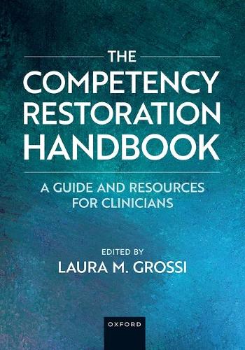 The Competency Restoration Handbook: A Guide and Resources for Clinicians.