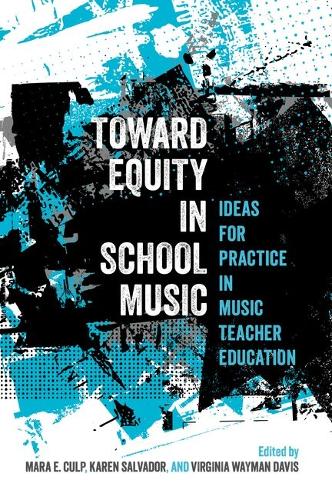 Toward Equity in School Music: Ideas for Practice in Music Teacher Education.