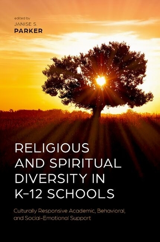Religious and Spiritual Diversity in K-12 Schools: Culturally Responsive Academic, Behavioral, and Social-Emotional Support.