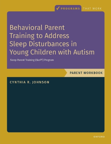 Behavioral Parent Training to Address Sleep Disturbances in Young Children with ASD: Workbook.