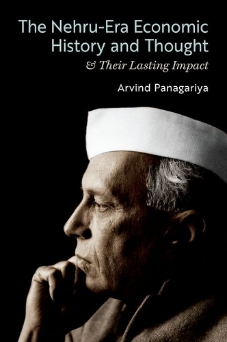 The Nehru-Era Economic History and Thought & Their Lasting Impact.