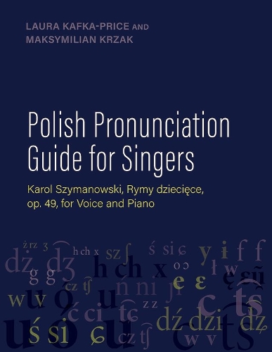 Polish Pronunciation Guide for Singers: Karol Szymanowski, Rymy dzieciece, op. 49, for Voice and Piano.