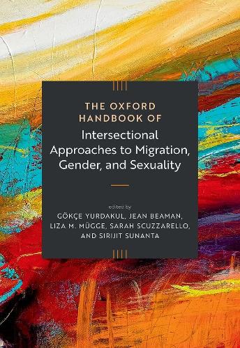 The Oxford Handbook of Intersectional Approaches to Migration, Gender, and Sexuality.