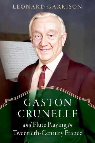 Gaston Crunelle and Flute Playing in Twentieth-Century France.