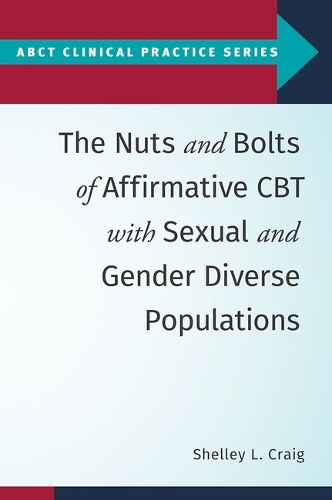The Nuts and Bolts of Affirmative CBT with Sexual and Gender Diverse Populations.