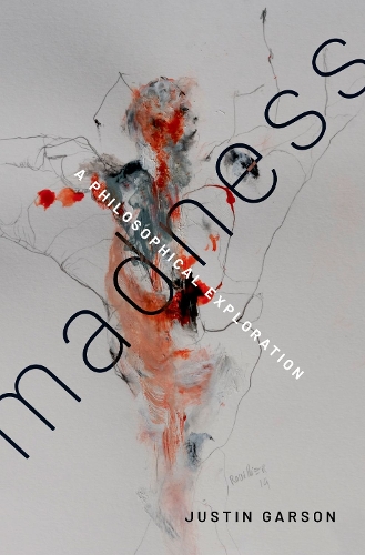 Madness: A Philosophical Exploration.