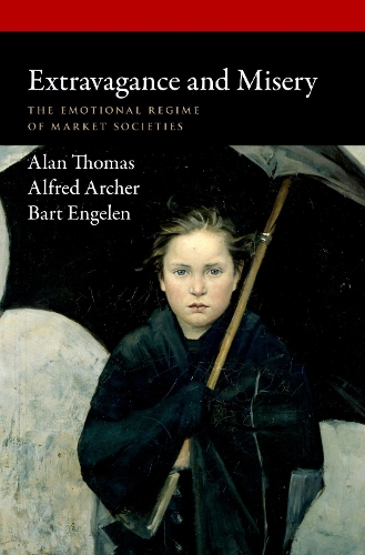 Extravagance and Misery: The Emotional Regime of Market Societies.