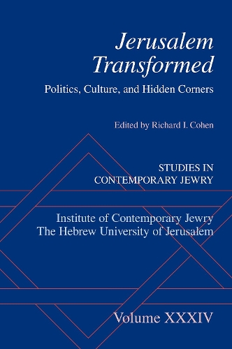 Jerusalem Transformed: Politics, Culture, and Hidden Corners.