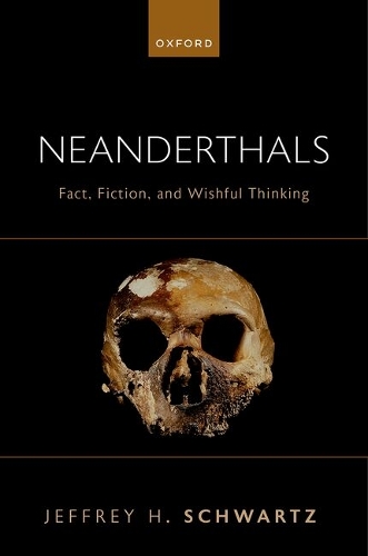 Neanderthals: Fact, Fiction, and Wishful Thinking.