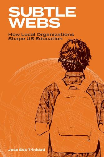 Subtle Webs: How Local Organizations Shape US Education.