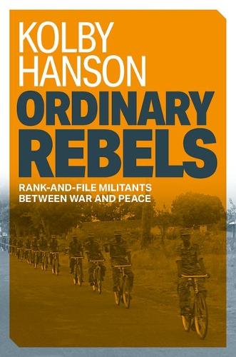 Ordinary Rebels: Rank-and-File Militants between War and Peace.