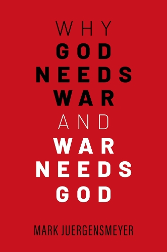 Why God Needs War and War Needs God.