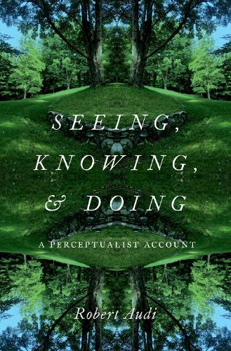 Seeing, Knowing, and Doing: A Perceptualist Account.