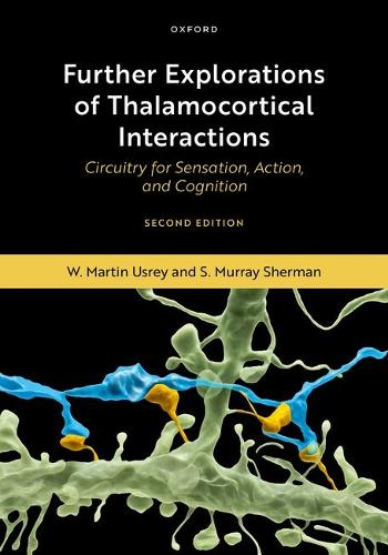 Further Explorations of Thalamocortical Interactions: Circuitry for Sensation, Action, and Cognition. 2nd Revised edition