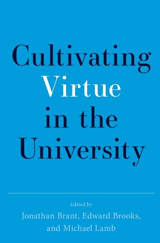 Cultivating Virtue in the University.