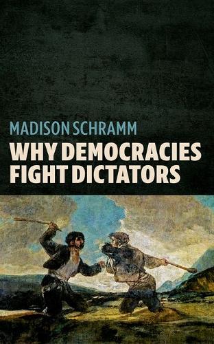 Why Democracies Fight Dictators.