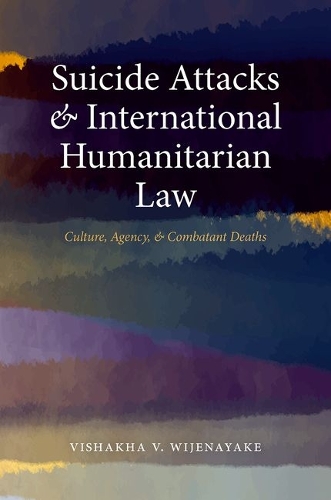 Suicide Attacks in International Humanitarian Law