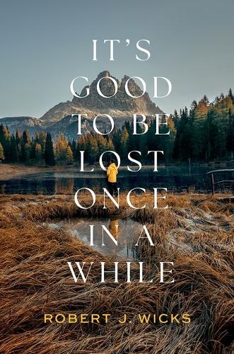 It's Good to Be Lost Once in a While.