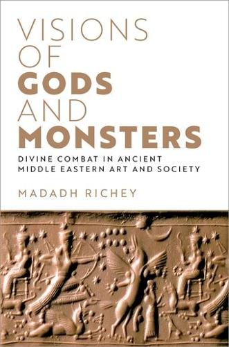 Visions of Gods and Monsters: Divine Combat in Ancient Middle Eastern Art and Society.