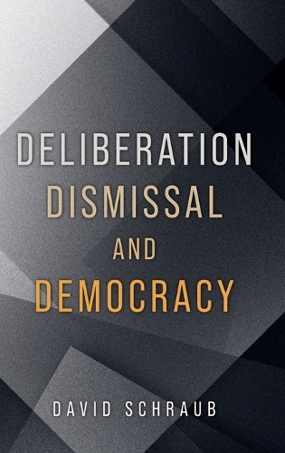 Deliberation, Dismissal, and Democracy.
