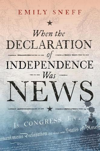 When the Declaration of Independence Was News.