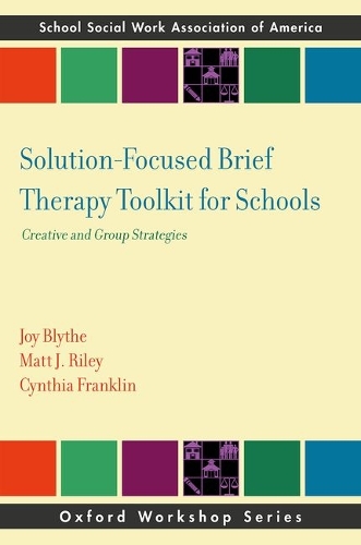 Solution-Focused Brief Therapy Toolkit for Schools: Creative and Group Strategies.