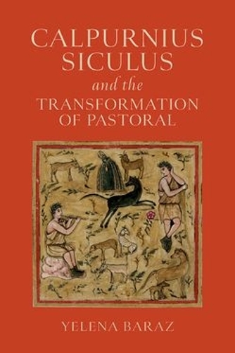 Calpurnius Siculus and the Transformation of Pastoral.