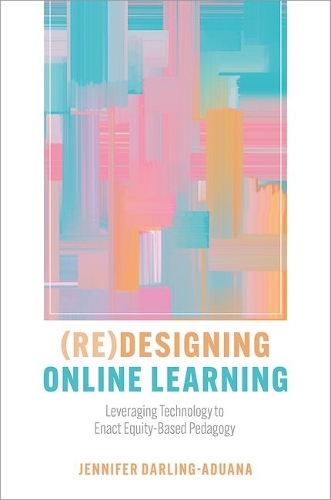 (Re)Designing Online Learning: Leveraging Technology to Enact Equity-Based Pedagogy.