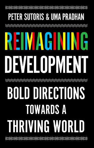 Reimagining Development: Bold Directions Towards a Thriving World.
