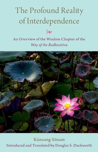 The Profound Reality of Interdependence: An Overview of the Wisdom Chapter of the Way of the Bodhisattva.