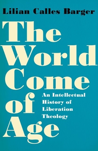 The World Come of Age: An Intellectual History of Liberation Theology.