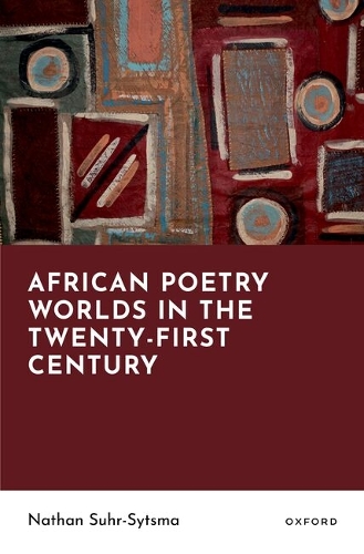African Poetry Worlds in the Twenty-First Century.