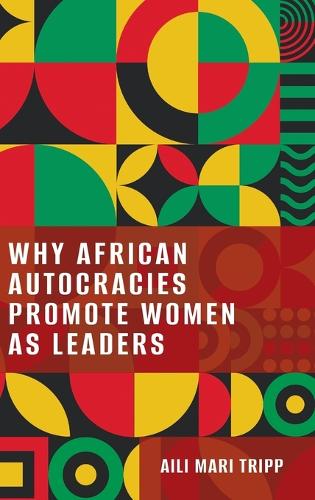 Why African Autocracies Promote Women as Leader.