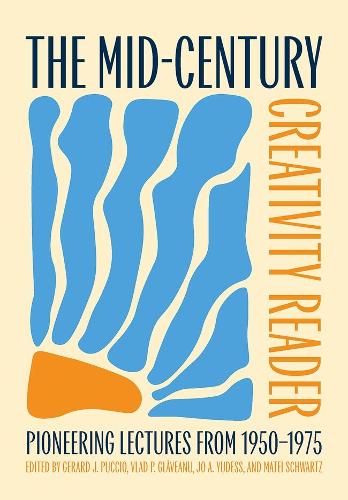 The Mid-Century Creativity Reader: Pioneering Lectures From 1950-1975.