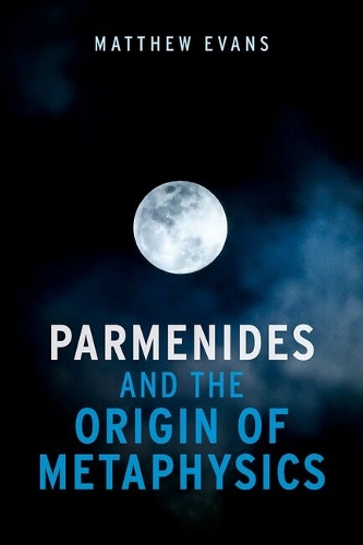 Parmenides and the Origin of Metaphysics.