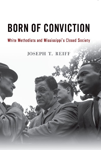 Born of Conviction: White Methodists and Mississippi's Closed Society.