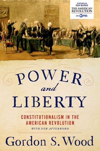 Power and Liberty: Constitutionalism in the American Revolution.