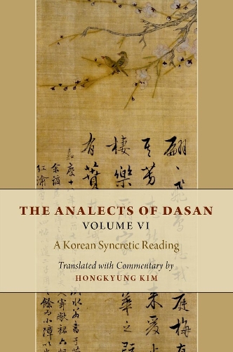 The Analects of Dasan, Volume VI: A Korean Syncretic Reading.