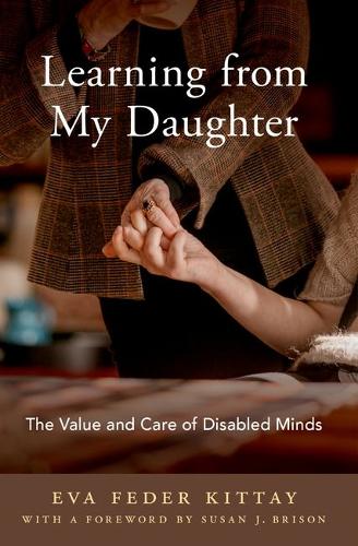 Learning from My Daughter: The Value and Care of Disabled Minds.