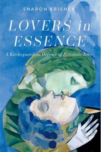 Lovers in Essence: A Kierkegaardian Defense of Romantic Love.